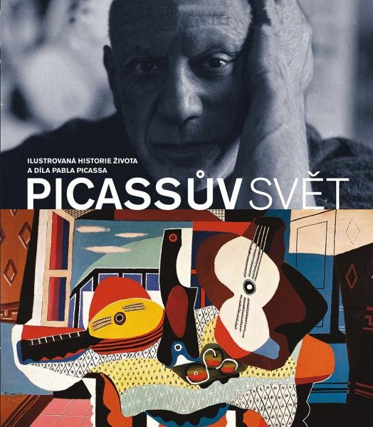 Picassův svět - Ilustrovaná historie života a díla Pabla Picassa s více než 40 dokumenty, ilustracemi a fotografiemi - John Finlay