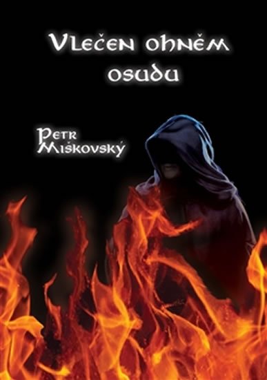 Levně Vlečen ohněm osudu - Petr Miškovský