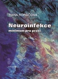 Levně Neuroinfekce - minimum pro praxi - Roháčová Hana