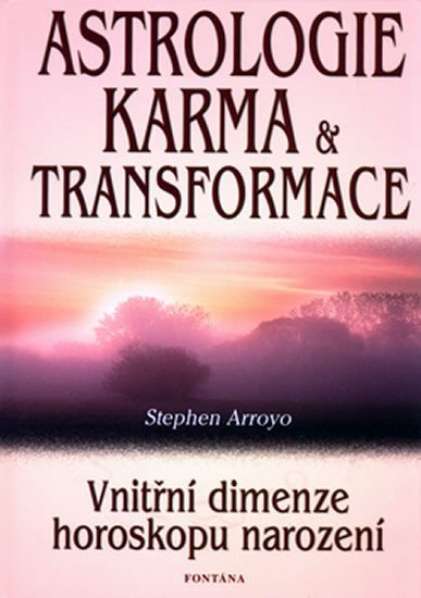 Levně Astrologie karma a transformace - Vnitřní dimenze horoskopu narození - Stephen Arroyo