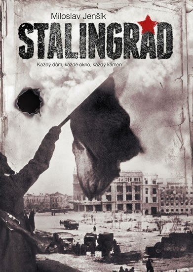 Levně Stalingrad - Každý dům, každé okno, každý kámen - Miloslav Jenšík