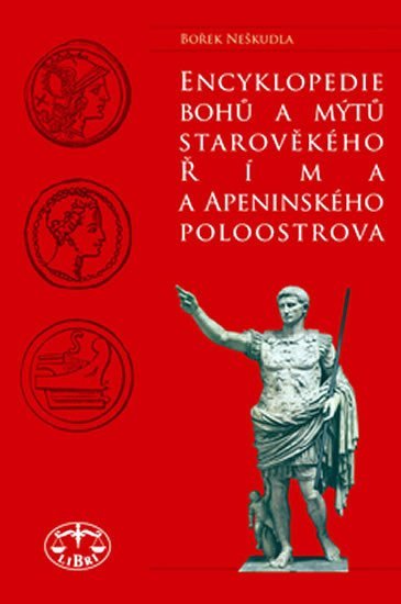Levně Encyklopedie bohů a mýtů starověkého Říma a Apeninského poloostrova - Bořek Neškudla