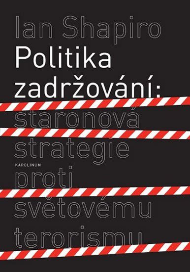 Levně Politika zadržování: Staronová strategie proti světovému terorismu - Ian Shapiro