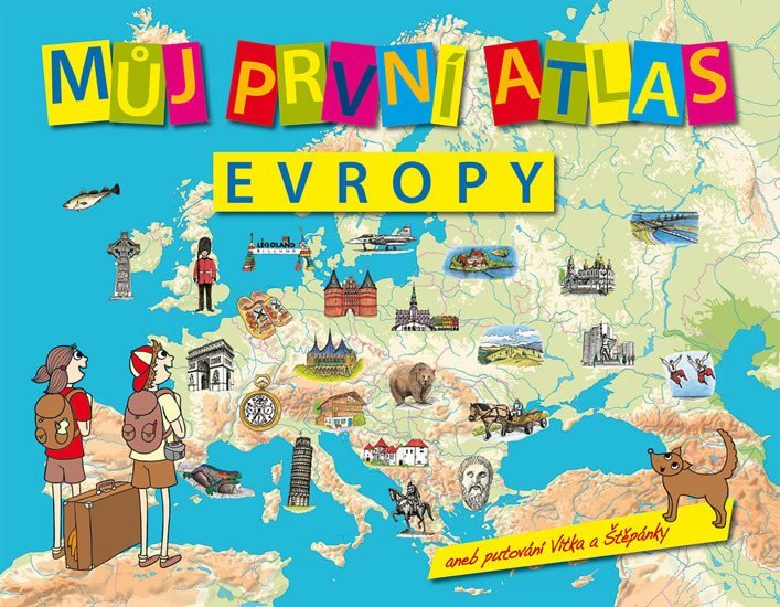 Můj první atlas Evropy aneb putování Vítka a Štěpánky, 2. vydání - Vít Štěpánek