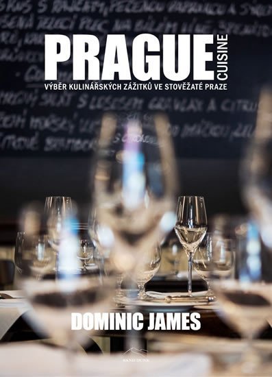 Levně Prague Cuisine - Výběr kulinářských zážitků ve stověžaté Praze, 1. vydání - Dominic James Holcombe