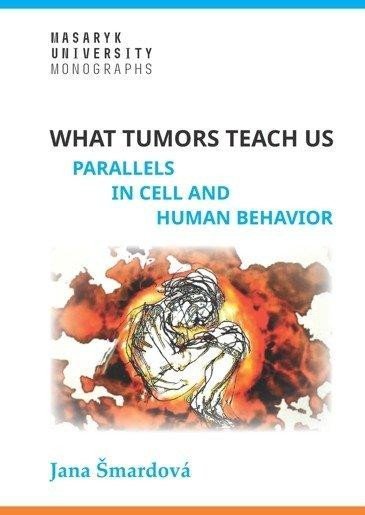 Levně What tumors teach us - Parallels in cell and human behavior - Jana Šmardová