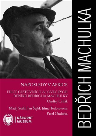 Naposledy v Africe - Edice cestovních a loveckých deníků Bedřicha Machulky - Bedřich Machulka