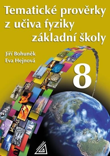 Levně Tematické prověrky z učiva fyziky pro 8. ročník ZŠ - Jiří Bohuněk