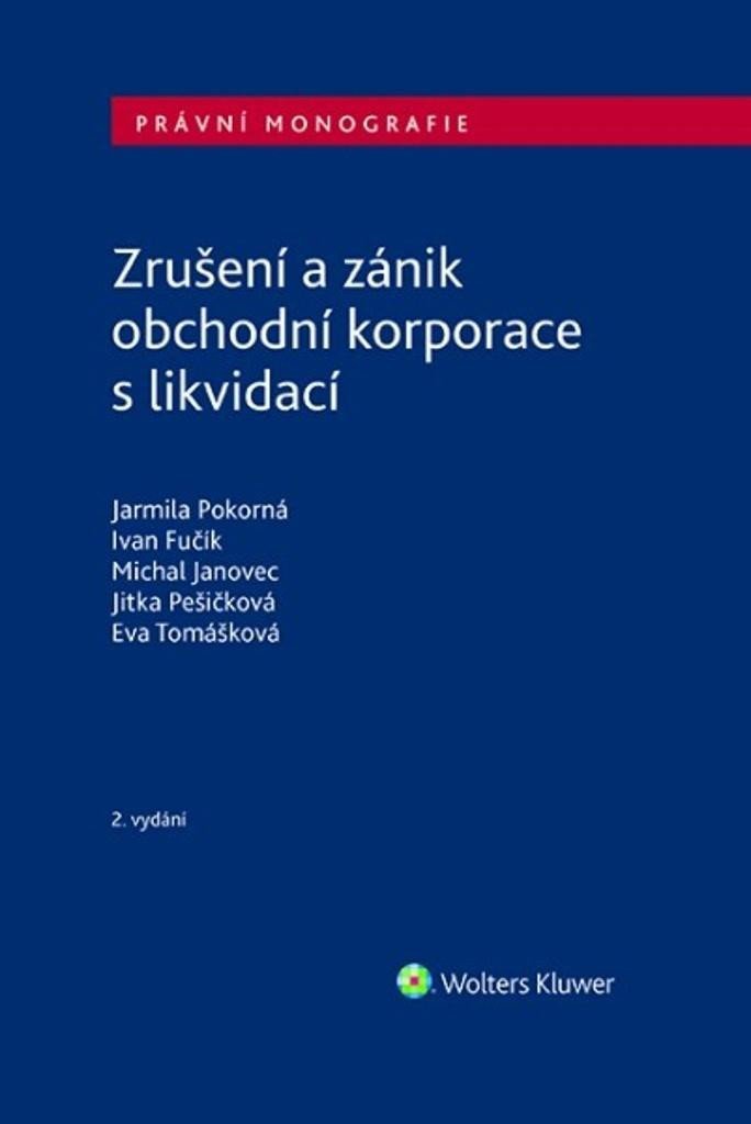 Zrušení a zánik obchodní korporace s likvidací, 2. vydání - Ivan Fučík