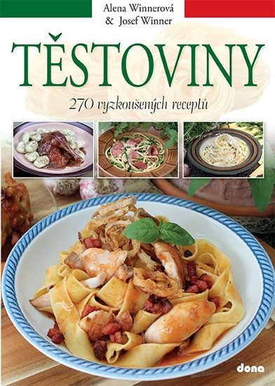 Levně Těstoviny - 270 vyzkoušených receptů - Josef Winner