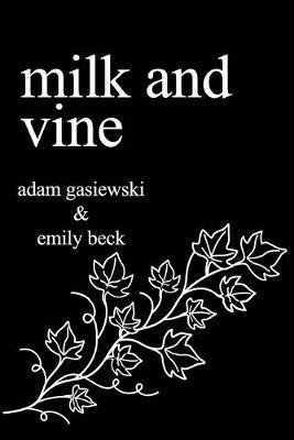 Milk and Vine - Adam Gasiewski