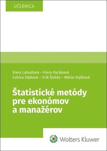Levně Štatistické metódy pre ekonómov a manažérov - Viera Labudová; Viera Pacáková; Ľubica Sipková