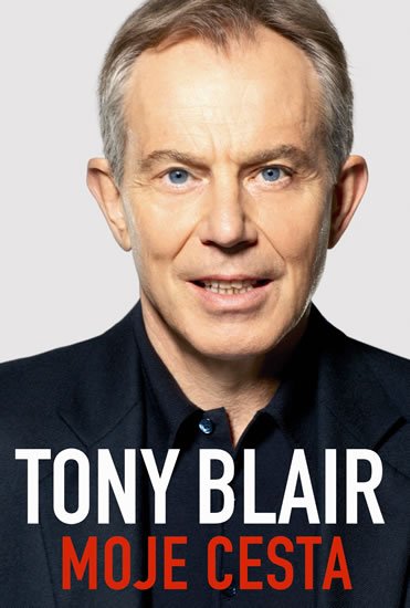Tony Blair - Moje cesta - Tony Blair