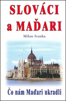 Levně Slováci a Maďari - Milan Ivanka