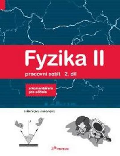 Fyzika II - Pracovní sešit 2. díl - S komentářek pro učitele - Pavel Banáš; Renata Holubová; Roman Kubínek