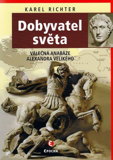 Levně Dobyvatel světa - Válečná anabáze Alexandra I. Makedonského - Karel Richter