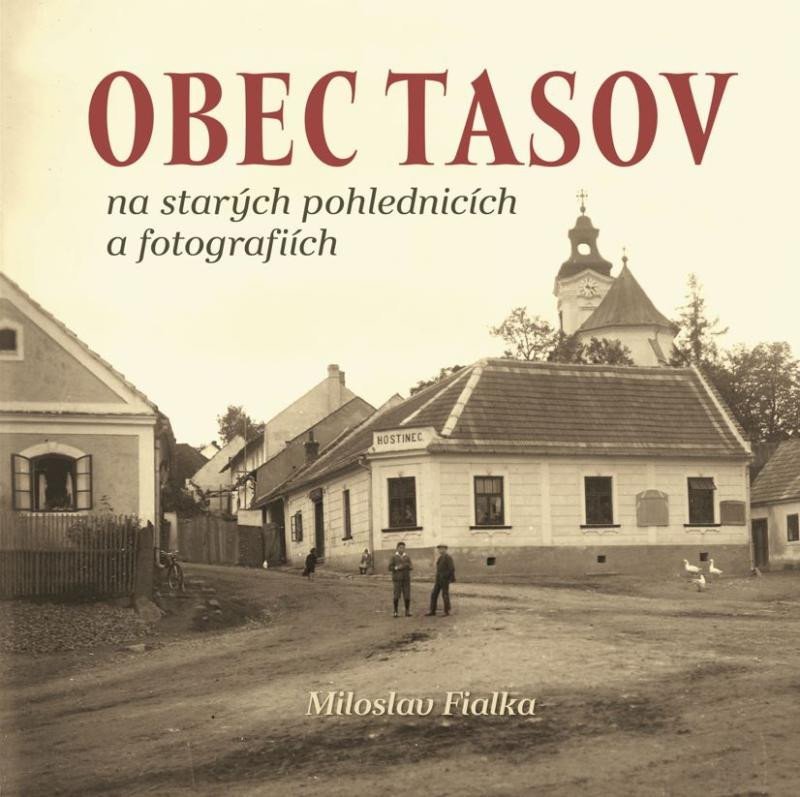 Levně Obec Tasov na starých pohlednicích a fotografiích - Miloslav Fialka