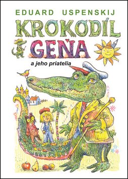 Levně Krokodíl Geňa a jeho priatelia - Eduard Uspenskij