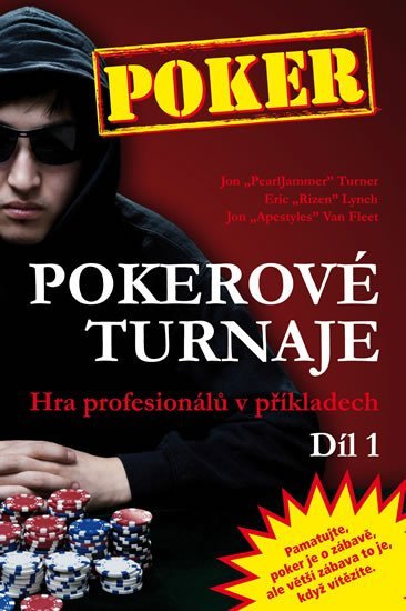 Pokerové turnaje - Hra profesionálů v příkladech - 1. díl - Eric Lynch; Jon Turner; John Van Fleet