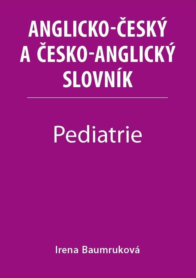 Levně Pediatrie - Anglicko-český a česko-anglický slovník - Irena Baumruková