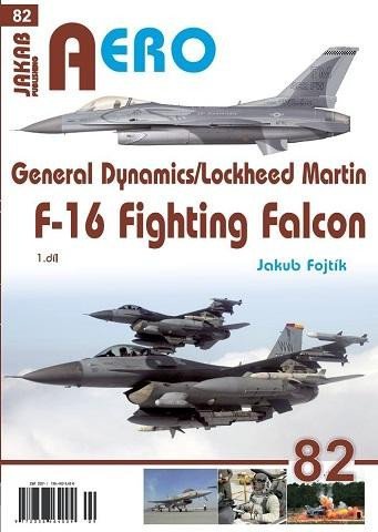 AERO č.82 - General Dynamics/Lockheed Martin - F-16 Fighting Falcon 1.díl - Jakub Fojtík