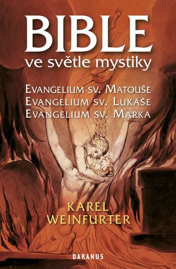 Levně Bible ve světle mystiky - Evangelium sv. Matouše, sv. Lukáše, sv. Marka - Karel Weinfurter
