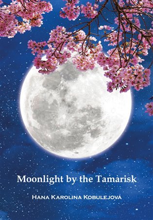 Levně Moonlight by the Tamarisk - Hana Karolina Kobulejová