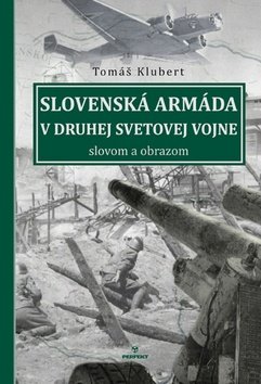 Slovenská armáda v druhej svetovej vojne - Tomáš Klubert