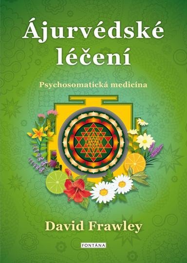 Levně Ájurvédské léčení - Psychosomatická medicína - David Frawley