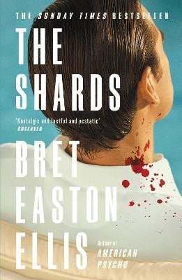 Levně The Shards: Bret Easton Ellis. The Sunday Times Bestselling New Novel from the Author of AMERICAN PSYCHO - Bret Easton Ellis