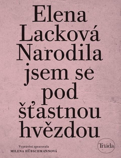 Levně Narodila jsem se pod šťastnou hvězdou, 4. vydání - Elena Lacková