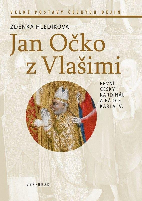 Levně Jan Očko z Vlašimi - První český kardinál a rádce Karla IV. - Zdeňka Hledíková
