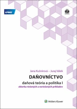 Daňovníctvo Daňová teória a politika I - Jana Kušnírová; Juraj Válek