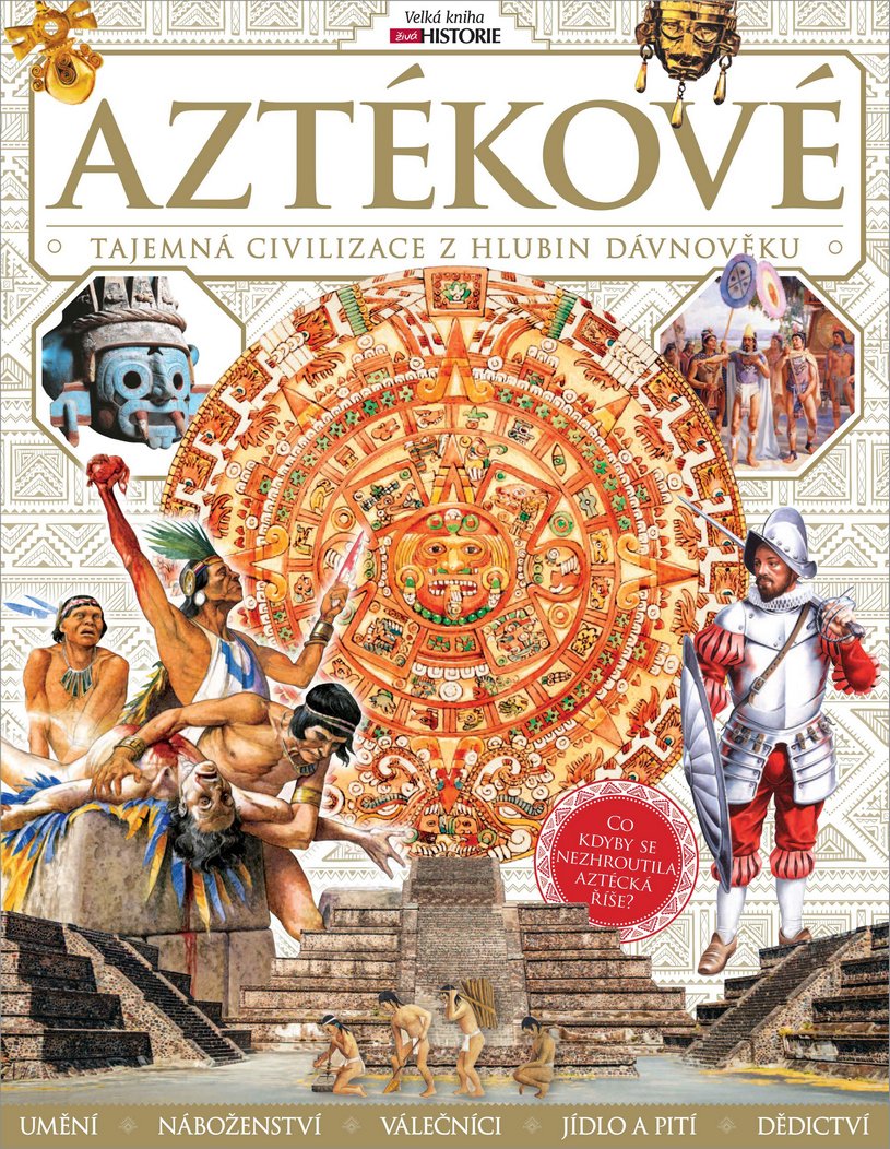 Levně Aztékové - Tajemná civilizace z hlubin dávnověku - autorů kolektiv