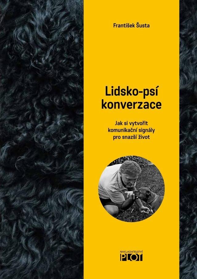 Levně Lidsko-psí konverzace - Jak si vytvořit komunikační signály pro snažší život - František Šusta