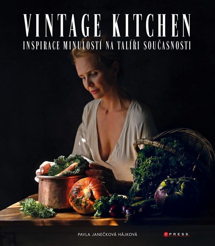 Levně Vintage kitchen - Inspirace minulostí na talíři současnosti - Hájková Pavla Janečková