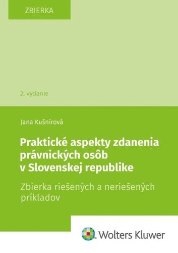 Levně Praktické aspekty zdanenia právnických osôb v Slovenskej republike - Jana Kušnírová