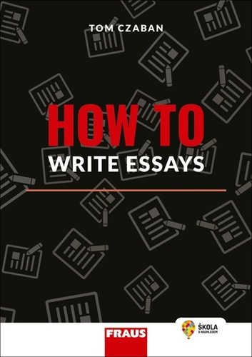 Levně How to Write Essays - Hybridní publikace - Tom Czaban