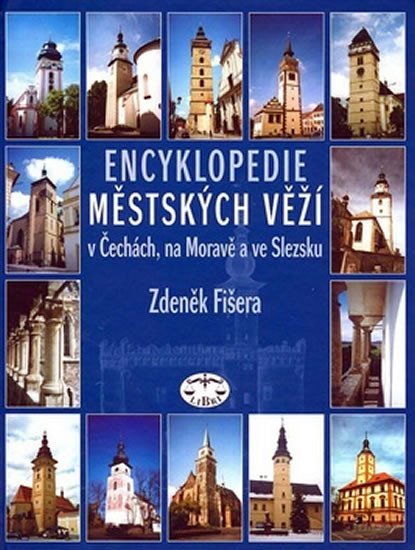 Levně Encyklopedie městských věží v Čechách, na Moravě a ve Slezsku - Zdeněk Fišera