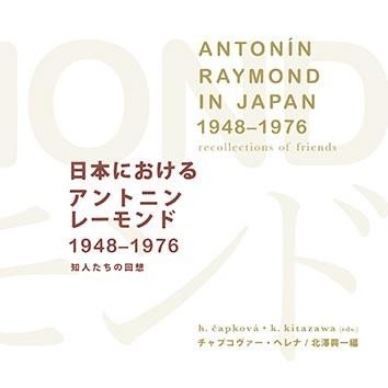 Levně Antonín Raymond in Japan 1948-1976 recollections of friends - Helena Čapková