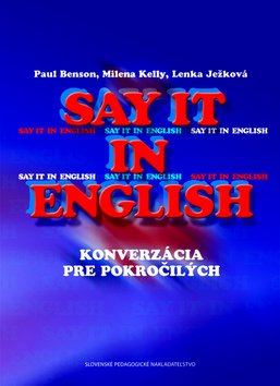 Say it in English - Paul Benson; Milena Kelly; Lenka Ježková