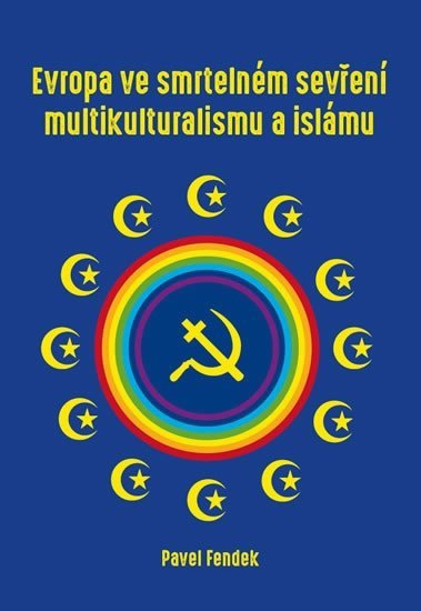 Levně Evropa ve smrtelném sevření multikulturalismu a islámu - Pavel Fendek