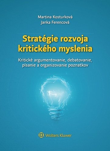 Levně Stratégie rozvoja kritického myslenia - Martina Kosturková; Janka Ferencová