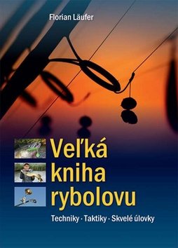 Levně Veľká kniha rybolovu - Florian Läufer