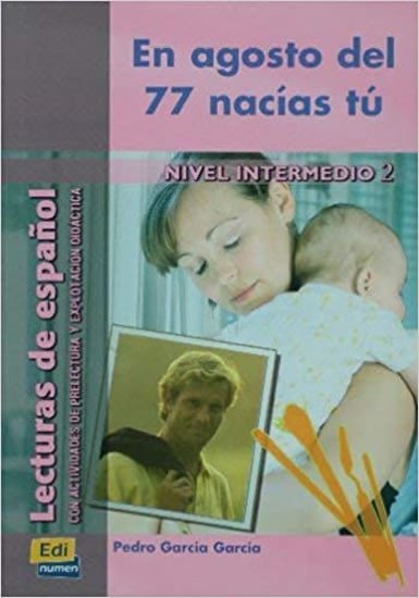 Levně Lecturas graduadas Intermedio - En agosto del 77 nacías tú - Libro