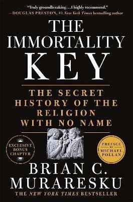 Levně The Immortality Key: The Secret History of the Religion with No Name, 1. vydání - Brian C. Muraresku