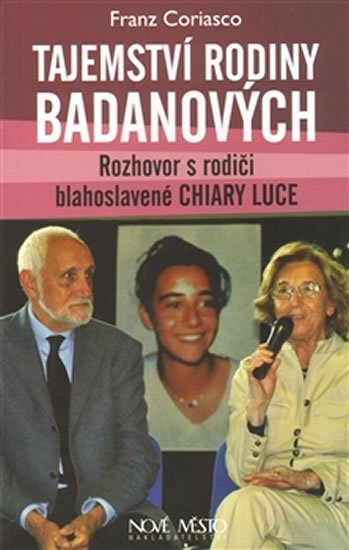 Tajemství rodiny Badanových - Rozhovor s rodiči blahoslavené Chiary Luce - Franz Coriasco
