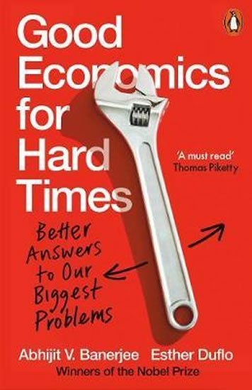 Levně Good Economics for Hard Times : Better Answers to Our Biggest Problems - Abhijit V. Banerjee