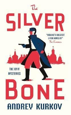 Levně The Silver Bone: Longlisted for the International Booker Prize 2024 - Andrey Kurkov