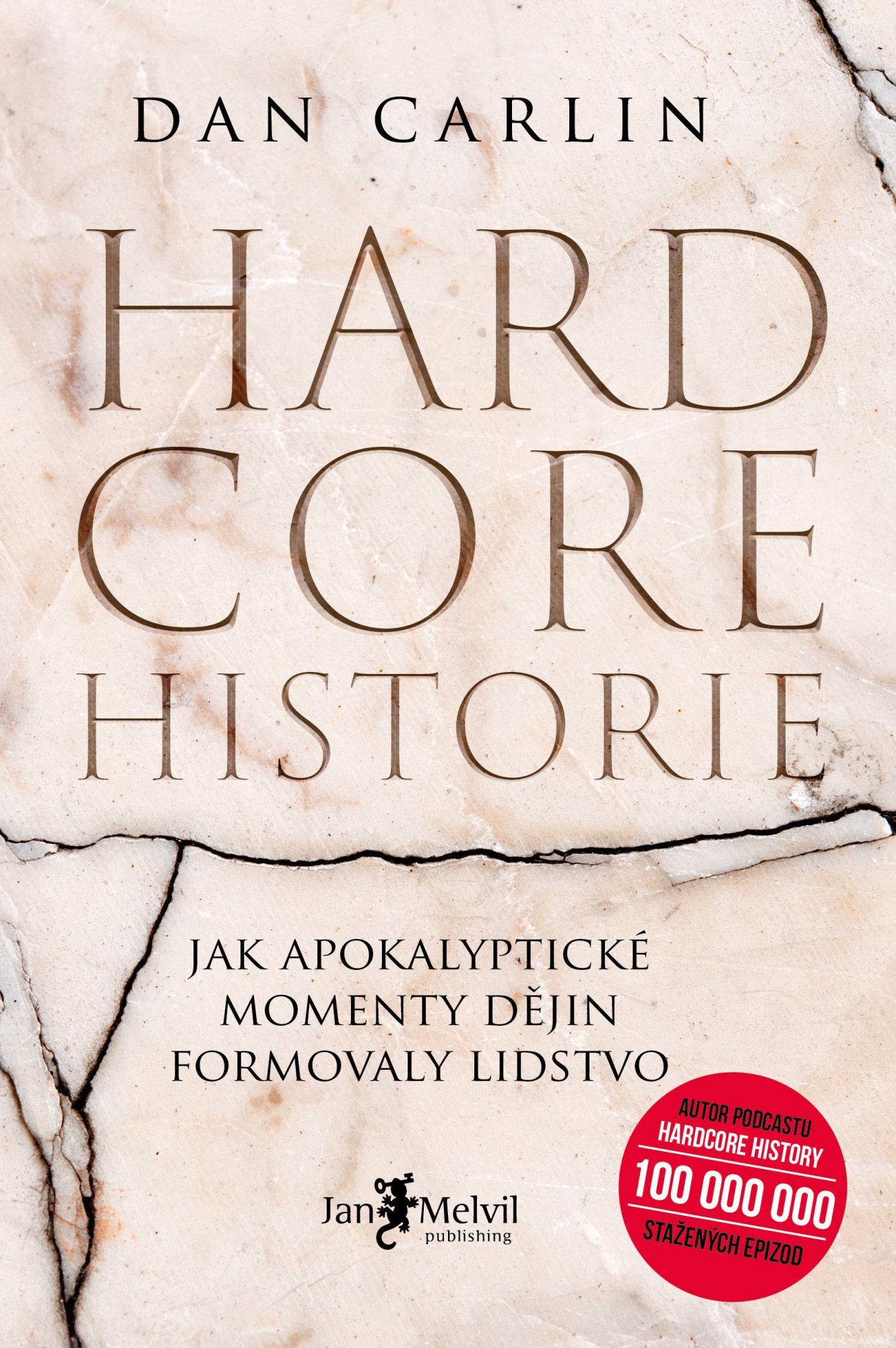 Levně Hardcore historie - Jak apokalyptické momenty dějin formovaly lidstvo - Dan Carlin